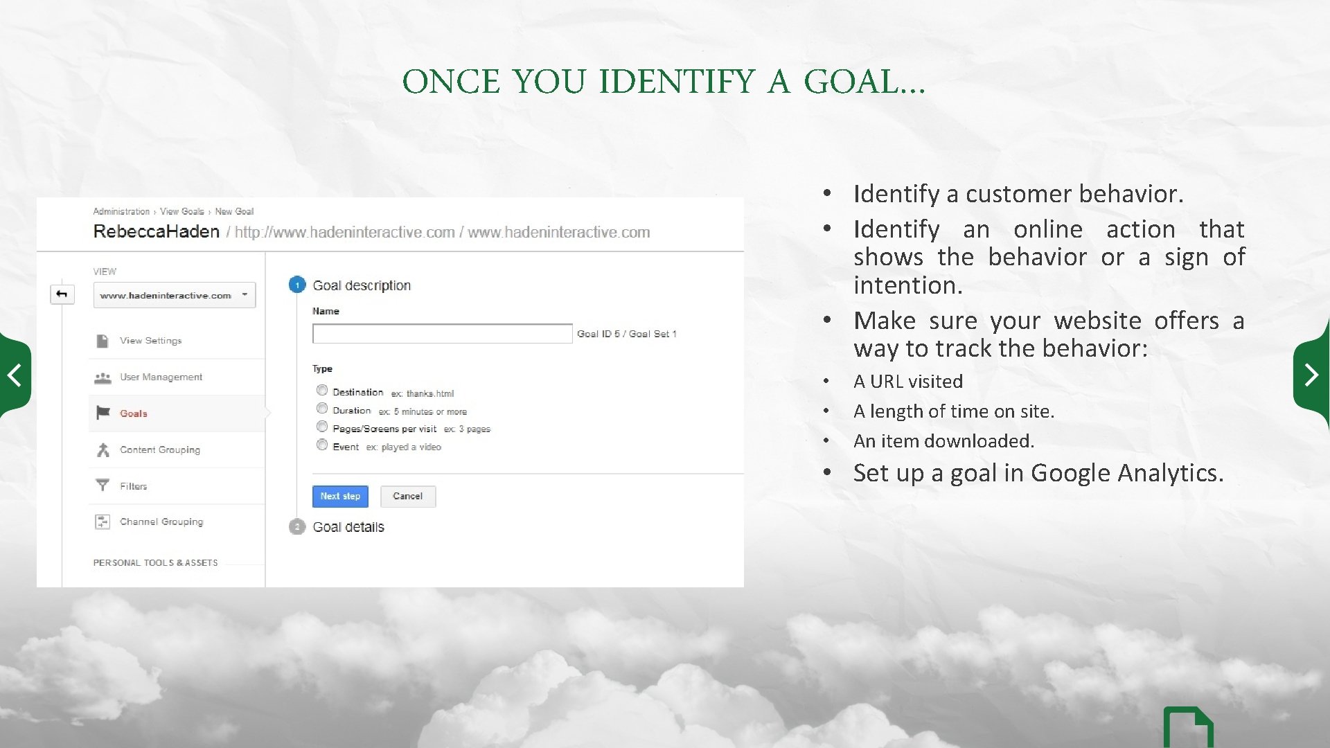 ONCE YOU IDENTIFY A GOAL… • Identify a customer behavior. • Identify an online