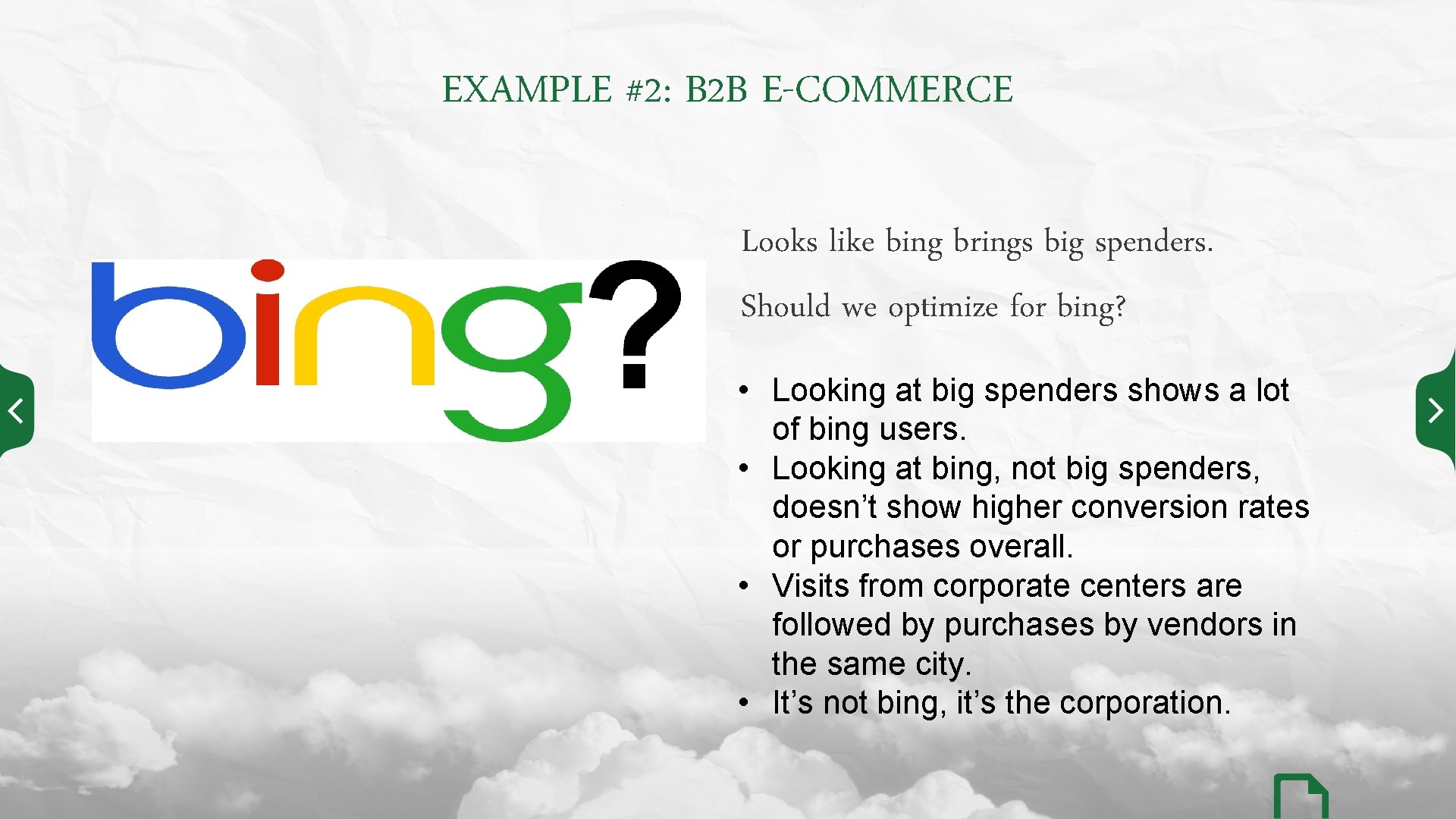 EXAMPLE #2: B 2 B E-COMMERCE Looks like bing brings big spenders. Should we