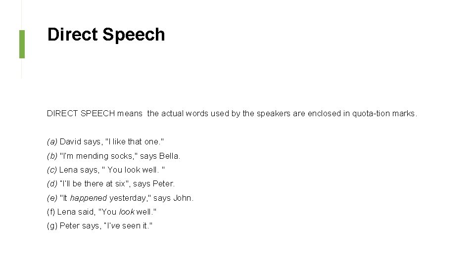 Direct Speech DIRECT SPEECH means the actual words used by the speakers are enclosed Direct Speech DIRECT SPEECH means the actual words used by the speakers are enclosed