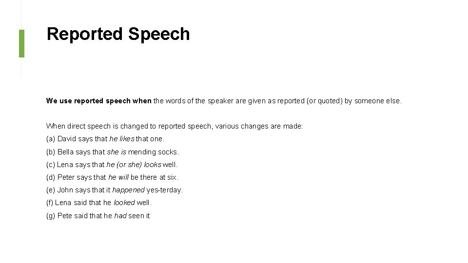 Reported Speech We use reported speech when the words of the speaker are given Reported Speech We use reported speech when the words of the speaker are given
