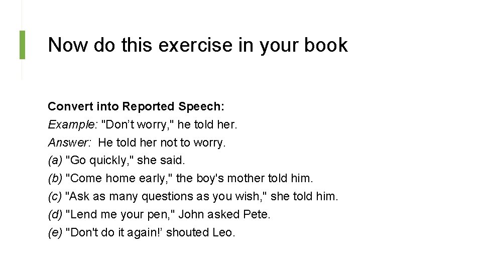 Now do this exercise in your book Convert into Reported Speech: Example: "Don’t worry, Now do this exercise in your book Convert into Reported Speech: Example: "Don’t worry,