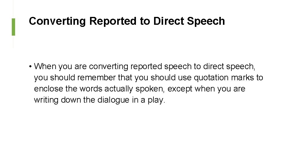 Converting Reported to Direct Speech • When you are converting reported speech to direct Converting Reported to Direct Speech • When you are converting reported speech to direct