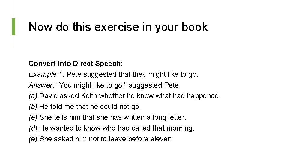Now do this exercise in your book Convert into Direct Speech: Example 1: Pete Now do this exercise in your book Convert into Direct Speech: Example 1: Pete