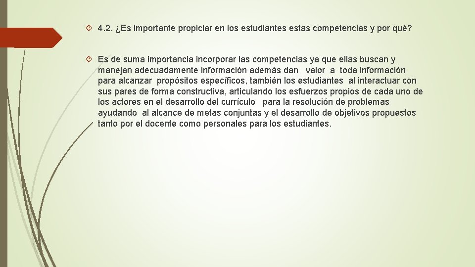  4. 2. ¿Es importante propiciar en los estudiantes estas competencias y por qué?