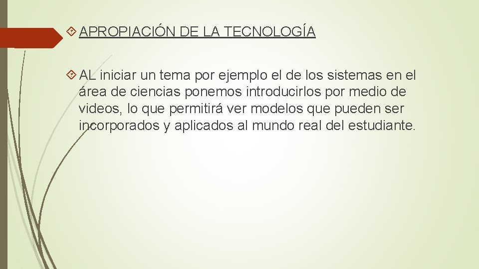  APROPIACIÓN DE LA TECNOLOGÍA AL iniciar un tema por ejemplo el de los