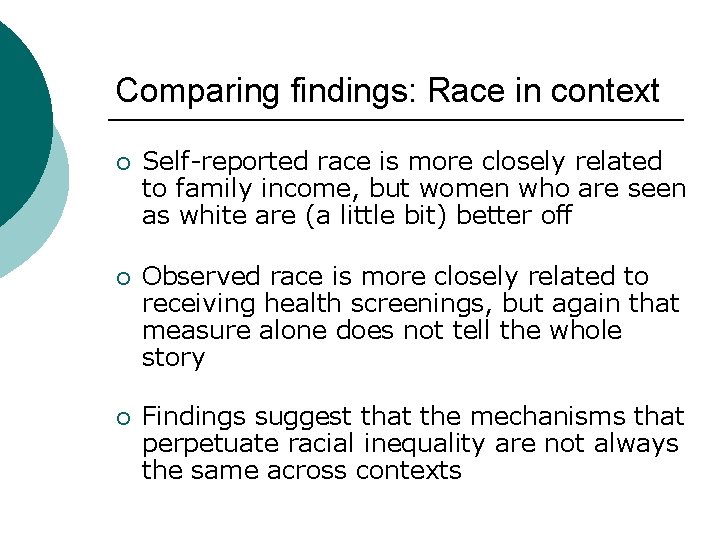 Comparing findings: Race in context ¡ Self-reported race is more closely related to family