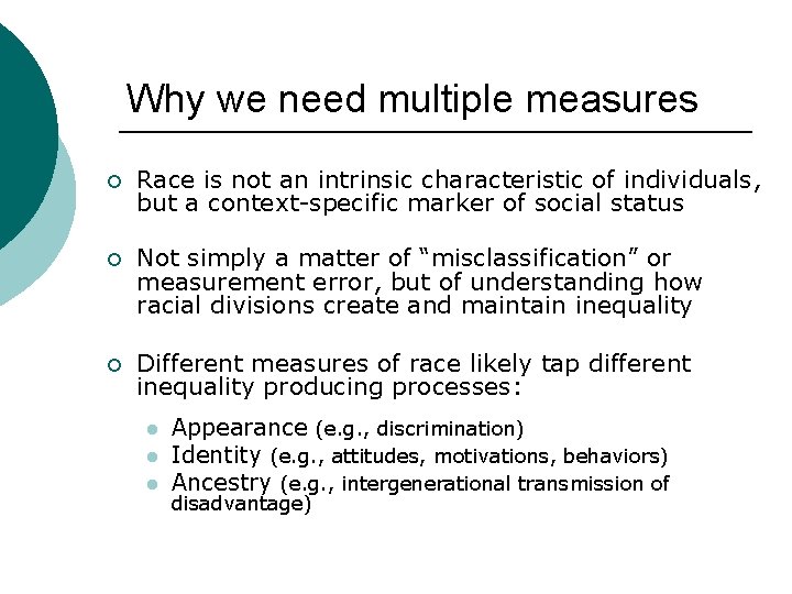 Why we need multiple measures ¡ Race is not an intrinsic characteristic of individuals,