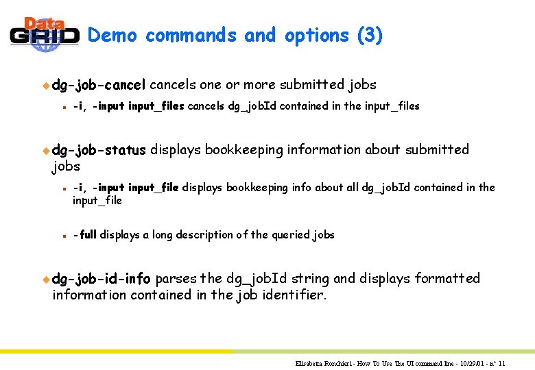 Demo commands and options (3) u dg-job-cancel n -i, -input_files cancels dg_job. Id contained Demo commands and options (3) u dg-job-cancel n -i, -input_files cancels dg_job. Id contained