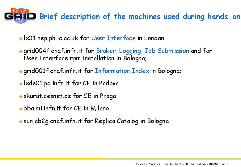 Brief description of the machines used during hands-on u lx 01. hep. ph. ic. Brief description of the machines used during hands-on u lx 01. hep. ph. ic.