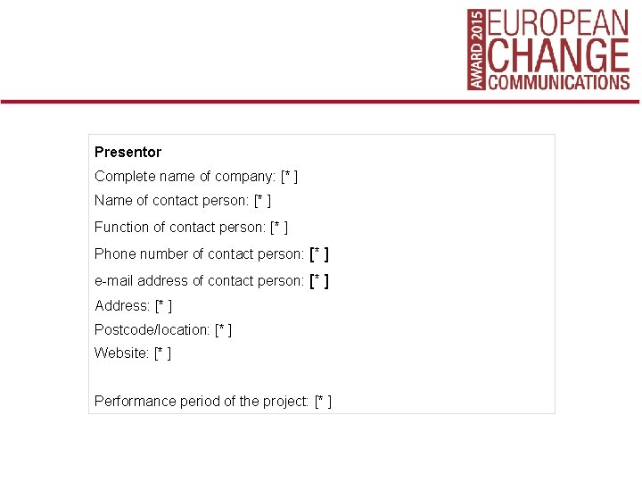 CREDITS Presentor Complete name of company: [* ] Name of contact person: [* ]