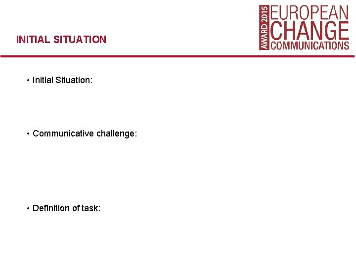 INITIAL SITUATION • Initial Situation: • Communicative challenge: • Definition of task: 