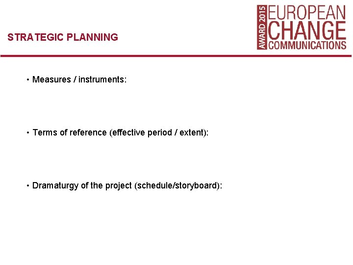 STRATEGIC PLANNING • Measures / instruments: • Terms of reference (effective period / extent):
