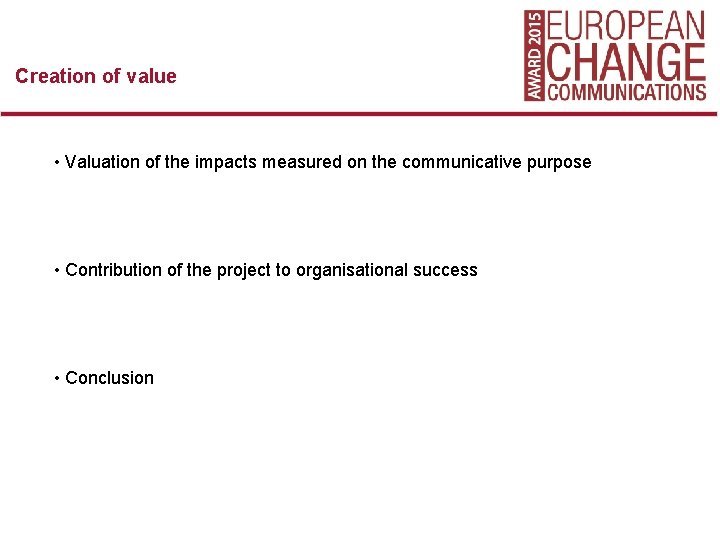 Creation of value • Valuation of the impacts measured on the communicative purpose •
