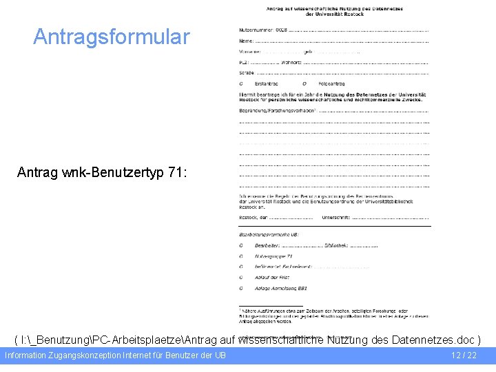 Antragsformular Antrag wnk-Benutzertyp 71: ( I: _BenutzungPC-ArbeitsplaetzeAntrag auf wissenschaftliche Nutzung des Datennetzes. doc )