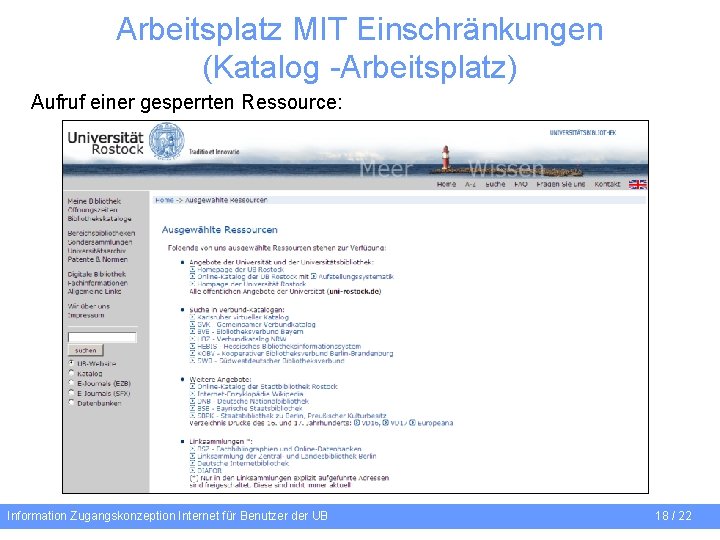 Arbeitsplatz MIT Einschränkungen (Katalog -Arbeitsplatz) Aufruf einer gesperrten Ressource: Information Zugangskonzeption Internet für Benutzer