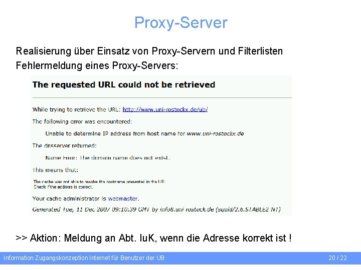 Proxy-Server Realisierung über Einsatz von Proxy-Servern und Filterlisten Fehlermeldung eines Proxy-Servers: >> Aktion: Meldung