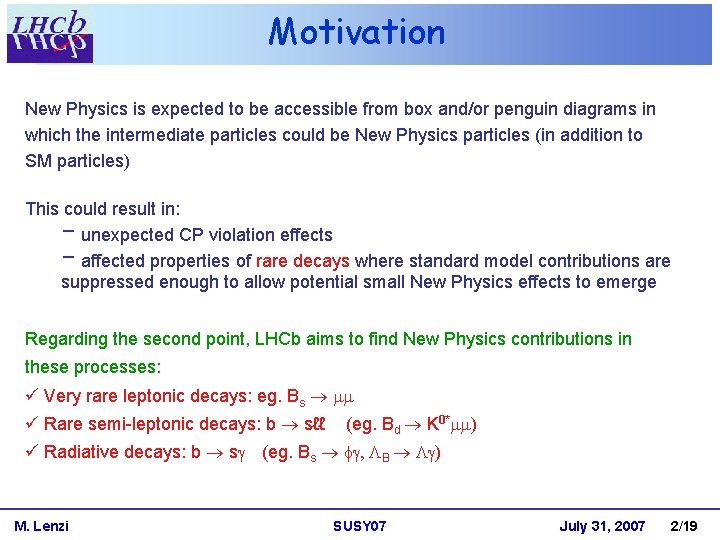 Motivation New Physics is expected to be accessible from box and/or penguin diagrams in