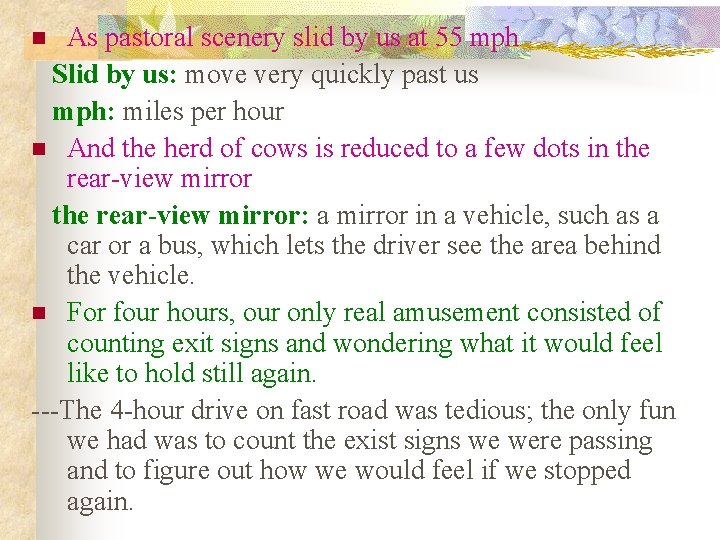 As pastoral scenery slid by us at 55 mph Slid by us: move very