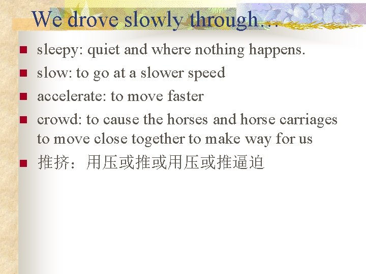 We drove slowly through… n n n sleepy: quiet and where nothing happens. slow:
