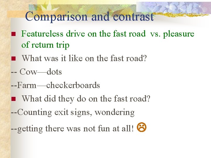 Comparison and contrast Featureless drive on the fast road vs. pleasure of return trip