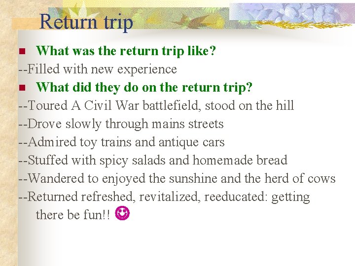 Return trip What was the return trip like? --Filled with new experience n What