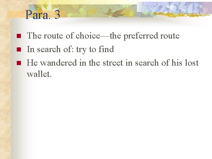 Para. 3 n n n The route of choice—the preferred route In search of: