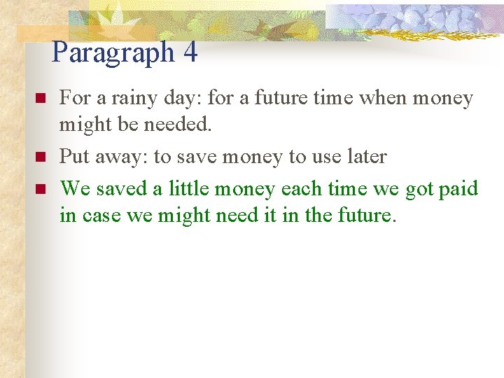 Paragraph 4 n n n For a rainy day: for a future time when