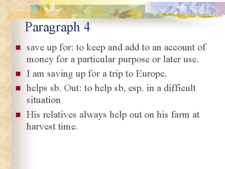 Paragraph 4 n n save up for: to keep and add to an account