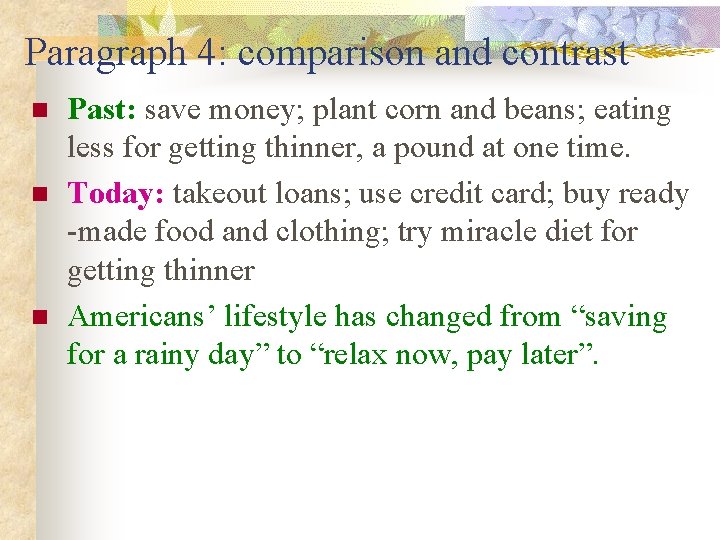 Paragraph 4: comparison and contrast n n n Past: save money; plant corn and