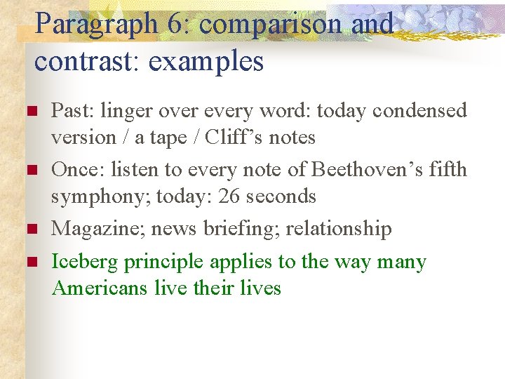 Paragraph 6: comparison and contrast: examples n n Past: linger over every word: today