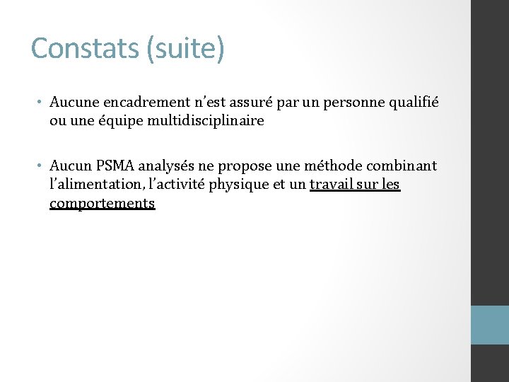 Constats (suite) • Aucune encadrement n’est assuré par un personne qualifié ou une équipe