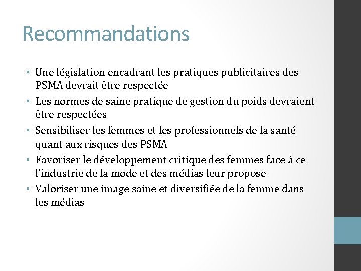 Recommandations • Une législation encadrant les pratiques publicitaires des PSMA devrait être respectée •