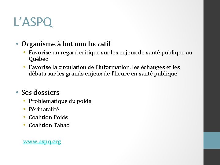 L’ASPQ • Organisme à but non lucratif • Favorise un regard critique sur les