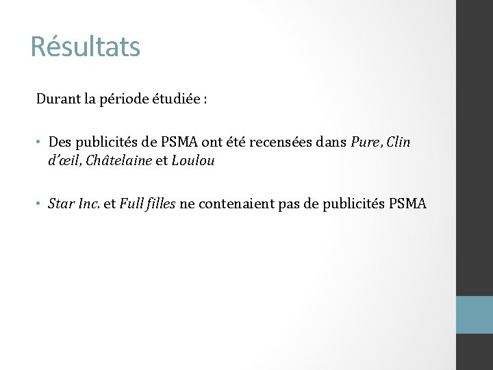 Résultats Durant la période étudiée : • Des publicités de PSMA ont été recensées