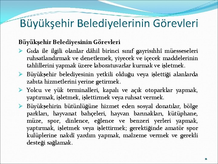 Büyükşehir Belediyelerinin Görevleri Büyükşehir Belediyesinin Görevleri Ø Gıda ile ilgili olanlar dâhil birinci sınıf Büyükşehir Belediyelerinin Görevleri Büyükşehir Belediyesinin Görevleri Ø Gıda ile ilgili olanlar dâhil birinci sınıf