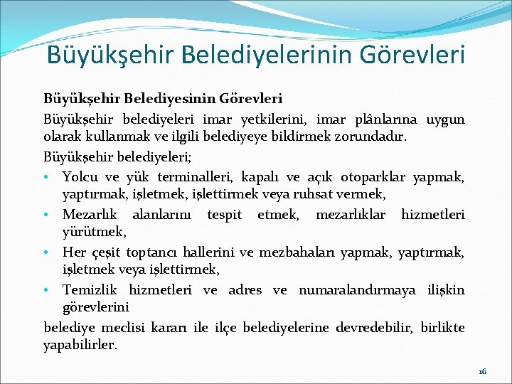 Büyükşehir Belediyelerinin Görevleri Büyükşehir Belediyesinin Görevleri Büyükşehir belediyeleri imar yetkilerini, imar plânlarına uygun olarak Büyükşehir Belediyelerinin Görevleri Büyükşehir Belediyesinin Görevleri Büyükşehir belediyeleri imar yetkilerini, imar plânlarına uygun olarak