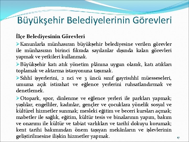 Büyükşehir Belediyelerinin Görevleri İlçe Belediyesinin Görevleri ØKanunlarla münhasıran büyükşehir belediyesine verilen görevler ile münhasıran Büyükşehir Belediyelerinin Görevleri İlçe Belediyesinin Görevleri ØKanunlarla münhasıran büyükşehir belediyesine verilen görevler ile münhasıran