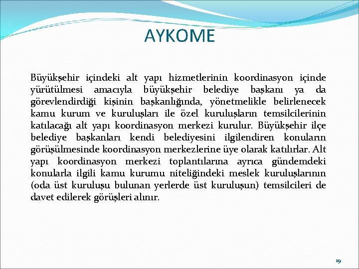 AYKOME Büyükşehir içindeki alt yapı hizmetlerinin koordinasyon içinde yürütülmesi amacıyla büyükşehir belediye başkanı ya AYKOME Büyükşehir içindeki alt yapı hizmetlerinin koordinasyon içinde yürütülmesi amacıyla büyükşehir belediye başkanı ya
