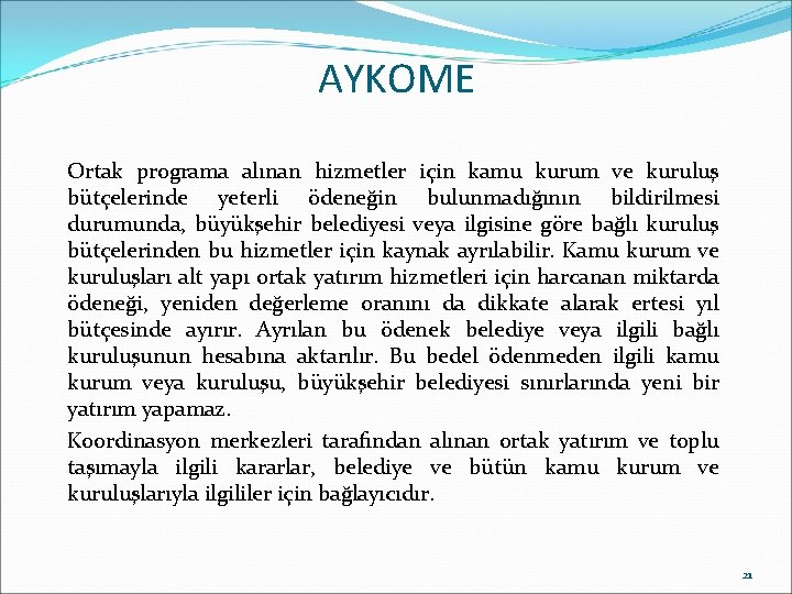 AYKOME Ortak programa alınan hizmetler için kamu kurum ve kuruluş bütçelerinde yeterli ödeneğin bulunmadığının AYKOME Ortak programa alınan hizmetler için kamu kurum ve kuruluş bütçelerinde yeterli ödeneğin bulunmadığının