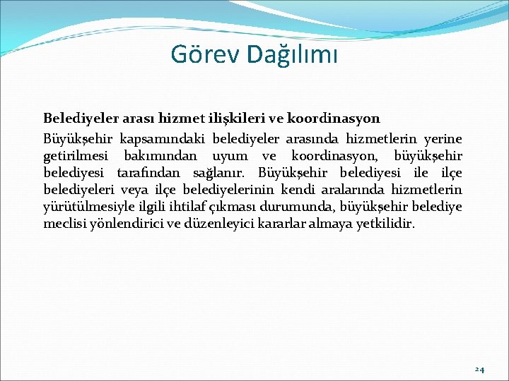 Görev Dağılımı Belediyeler arası hizmet ilişkileri ve koordinasyon Büyükşehir kapsamındaki belediyeler arasında hizmetlerin yerine Görev Dağılımı Belediyeler arası hizmet ilişkileri ve koordinasyon Büyükşehir kapsamındaki belediyeler arasında hizmetlerin yerine