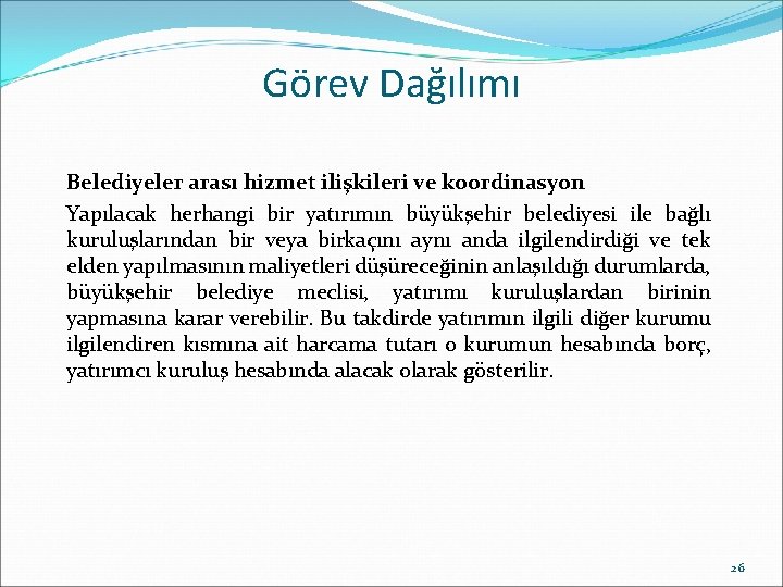 Görev Dağılımı Belediyeler arası hizmet ilişkileri ve koordinasyon Yapılacak herhangi bir yatırımın büyükşehir belediyesi Görev Dağılımı Belediyeler arası hizmet ilişkileri ve koordinasyon Yapılacak herhangi bir yatırımın büyükşehir belediyesi