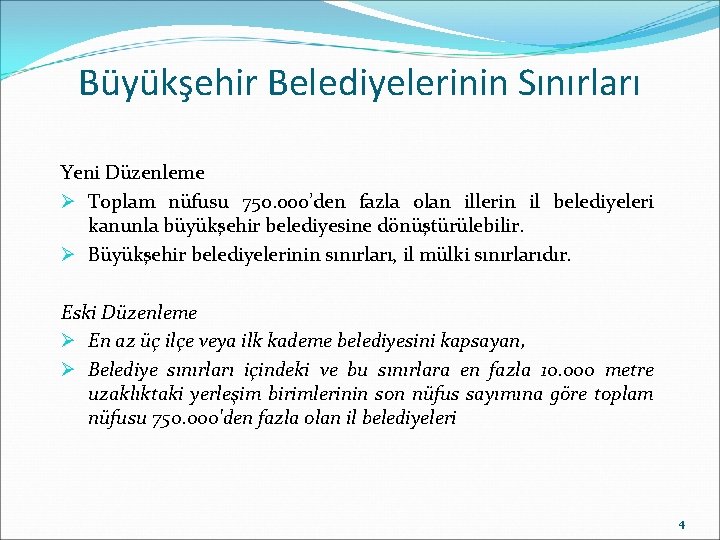 Büyükşehir Belediyelerinin Sınırları Yeni Düzenleme Ø Toplam nüfusu 750. 000’den fazla olan illerin il Büyükşehir Belediyelerinin Sınırları Yeni Düzenleme Ø Toplam nüfusu 750. 000’den fazla olan illerin il