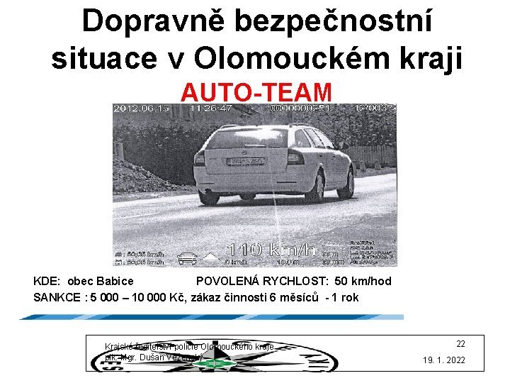 Dopravně bezpečnostní situace v Olomouckém kraji AUTO-TEAM KDE: obec Babice POVOLENÁ RYCHLOST: 50 km/hod