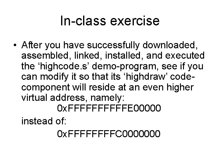 In-class exercise • After you have successfully downloaded, assembled, linked, installed, and executed the