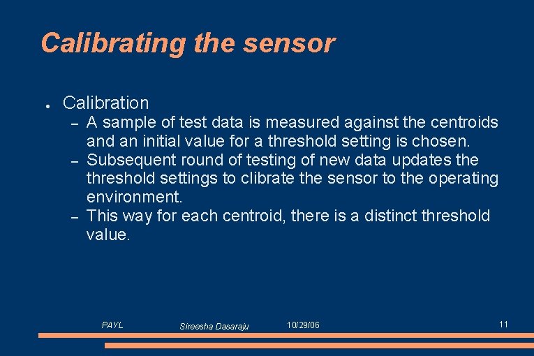 Calibrating the sensor ● Calibration – – – A sample of test data is