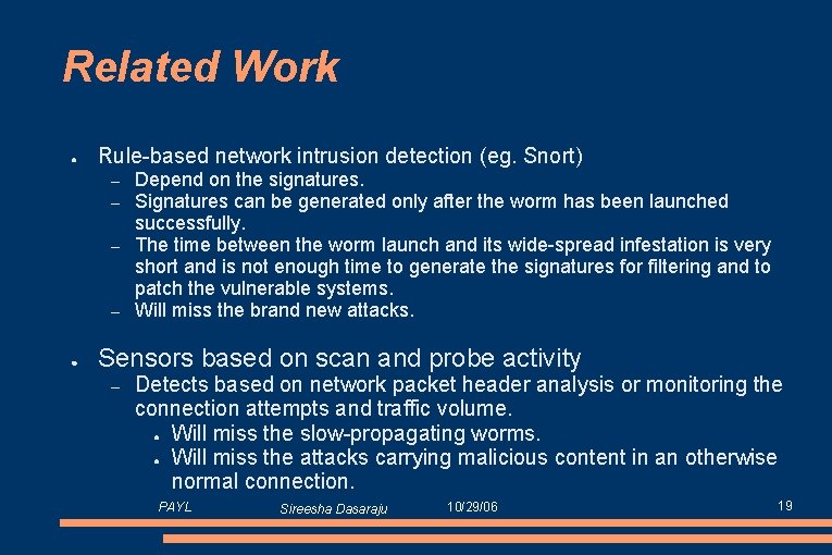 Related Work ● Rule-based network intrusion detection (eg. Snort) – – ● Depend on