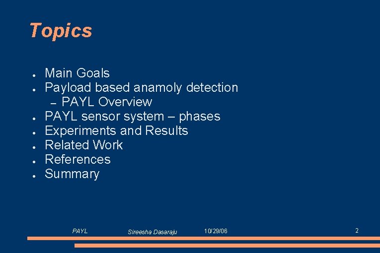 Topics ● ● ● ● Main Goals Payload based anamoly detection – PAYL Overview