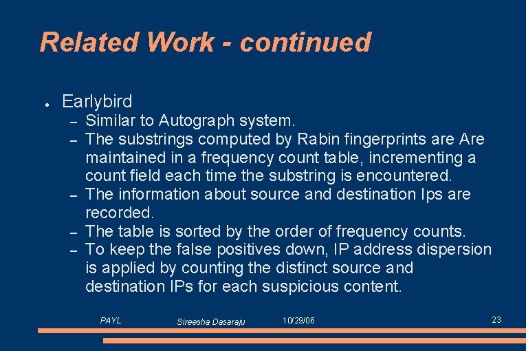 Related Work - continued ● Earlybird – – – Similar to Autograph system. The