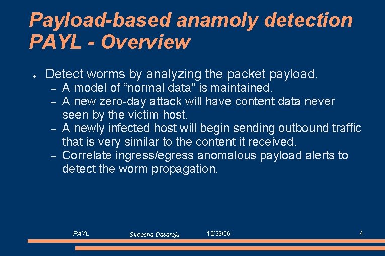 Payload-based anamoly detection PAYL - Overview ● Detect worms by analyzing the packet payload.