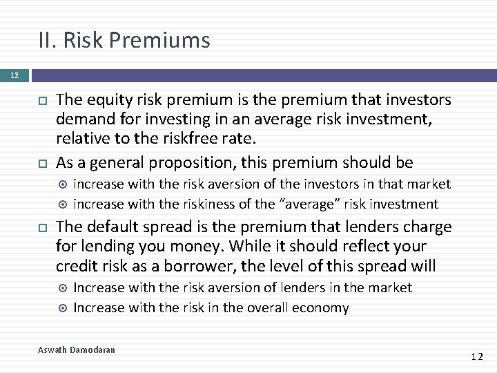 II. Risk Premiums 12 The equity risk premium is the premium that investors demand